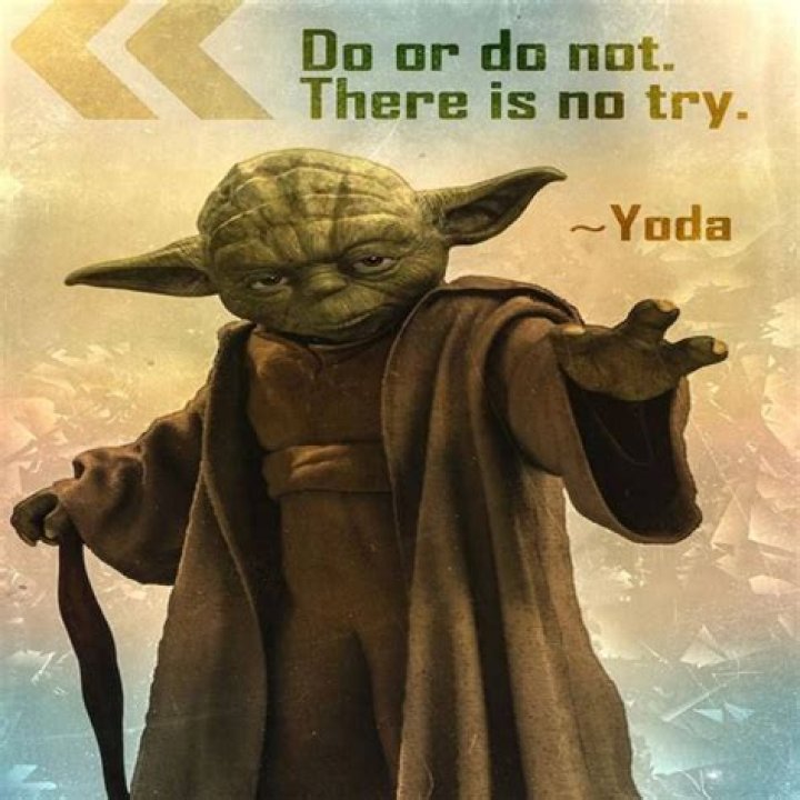Do or not there is no try?