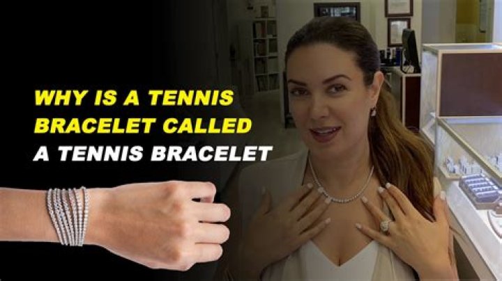 Why is a tennis bracelet so called?
